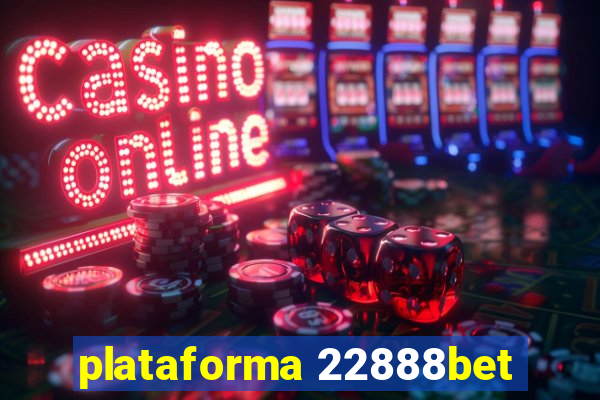 plataforma 22888bet